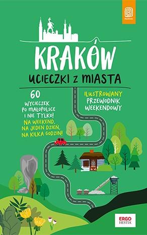 UCIECZKI Z MIASTA. PRZEWODNIK WEEKENDOWY. KRAKÓW