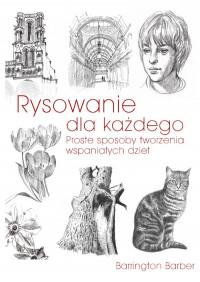 RYSOWANIE DLA KAŻDEGO. PROSTE SPOSOBY TWORZENIA