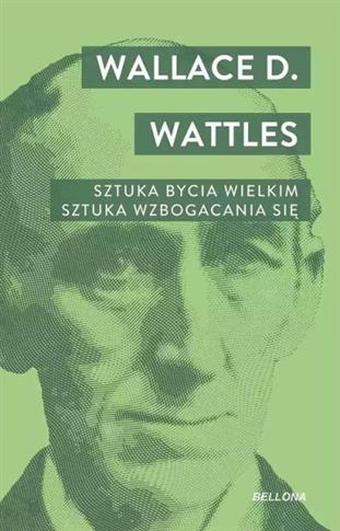 SZTUKA BYCIA WIELKIM. SZTUKA WZBOGACANIA SIĘ