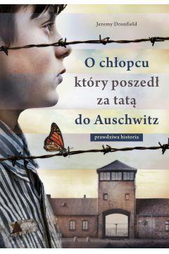 O CHŁOPCU KTÓRY POSZEDŁ ZA TATĄ DO AUSCHWITZ PRAWD