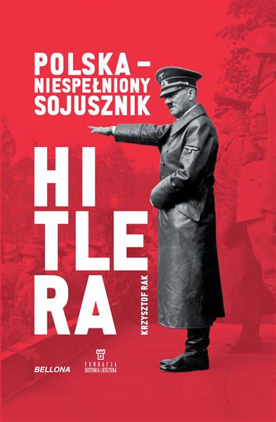 POLSKA. NIESPEŁNIONY SOJUSZNIK HITLERA