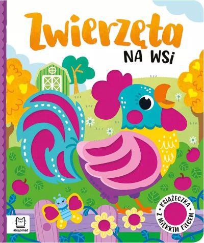 ZWIERZĘTA NA WSI. KSIĄŻECZKA Z MIĘKKIM FILCEM