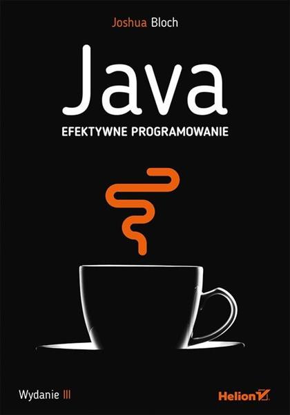 JAVA. EFEKTYWNE PROGRAMOWANIE