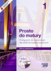 Prosto do matury 1. Matematyka. Szkoła ponadgimnaz