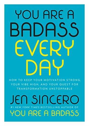 YOU ARE A BADASS EVERY DAY: HOW TO KEEP YOUR MOTIV