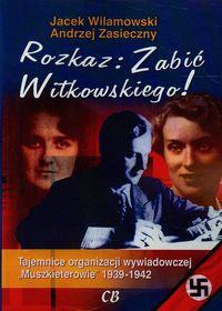 ROZKAZ: ZABIĆ WITKOWSKIEGO