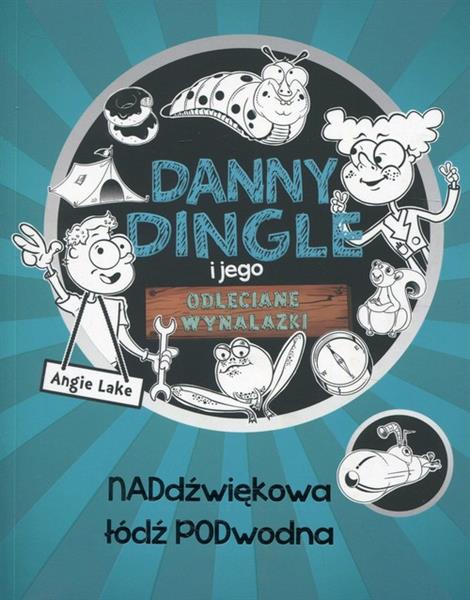 DANNY DINGLE I JEGO ODJECHANE WYNALAZKI. CZĘŚĆ 2