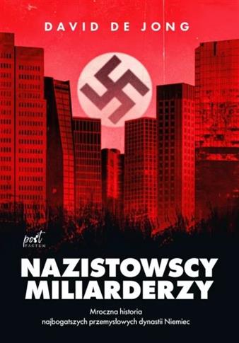 Nazistowscy miliarderzy. Mroczna historia najbogat