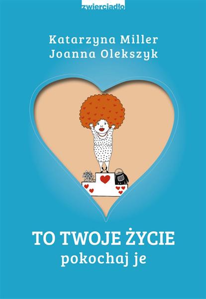 TO TWOJE ŻYCIE. POKOCHAJ JE