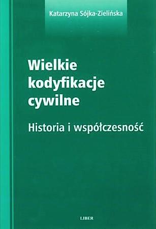 Wielkie kodyfikacje cywilne. Historia i współczesn