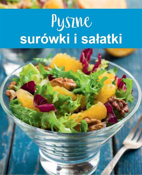 PYSZNE SURÓWKI I SAŁATKI