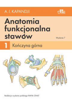 Anatomia funkcjonalna stawów. Tom 1 Kończyna górna