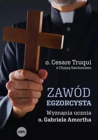 Zawód egzorcysta. Wyznania ucznia o. Gabriele Amor