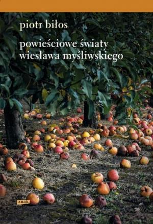 POWIEŚCIOWE ŚWIATY WIESŁAWA MYŚLIWSKIEGO