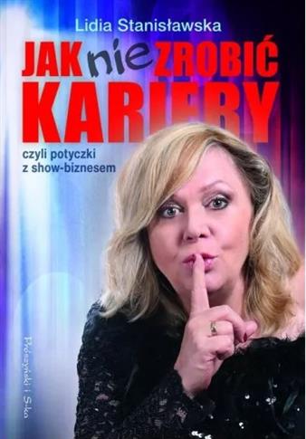 JAK NIE ZROBIĆ KARIERY CZYLI POTYCZKI Z SHOW-BIZNE