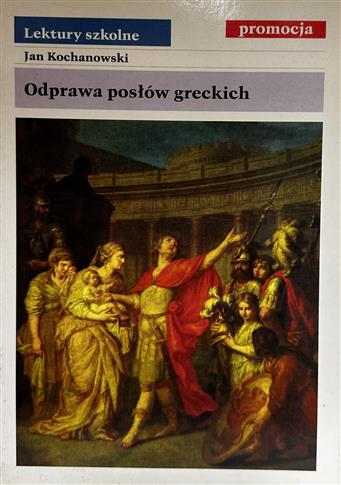 ODPRAWA POSŁÓW GRECKICH Jan Kochanowski