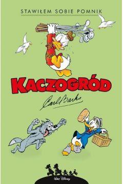 KACZOGRÓD. CARL BARKS. STAWIŁEM SOBIE POMNIK I