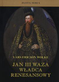 JAN III WAZA, WŁADCA RENESANSOWY