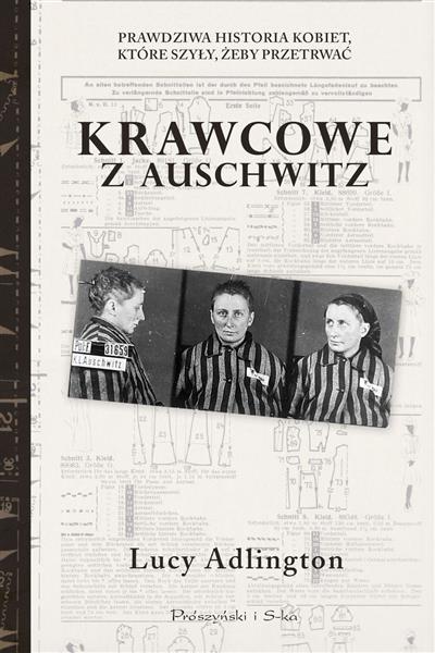 Krawcowe z Auschwitz. Prawdziwa historia kobiet...