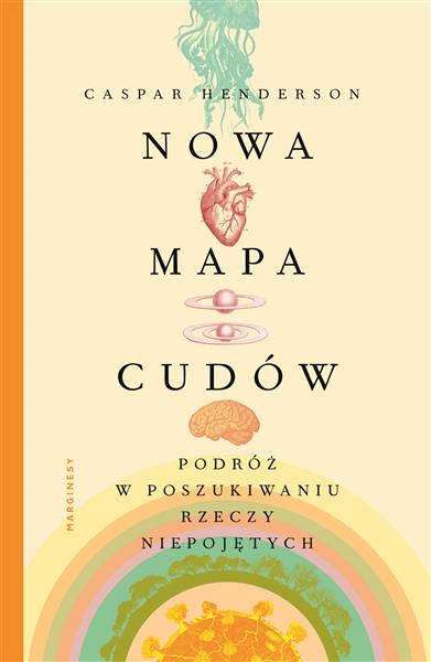 NOWA MAPA CUDÓW. PODRÓŻ W POSZUKIWANIU RZECZY