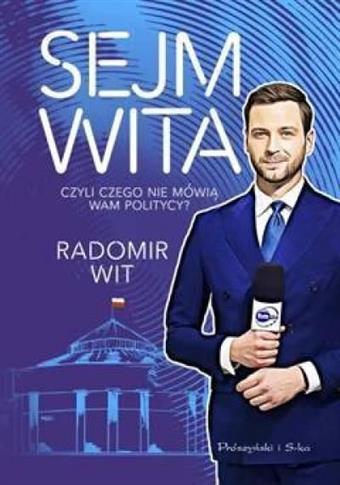 Sejm wita. Czyli czego nie mówią Wam politycy?