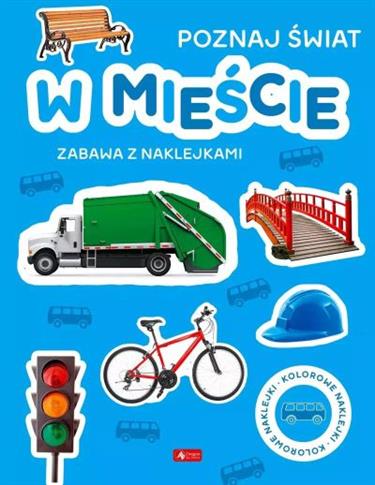 POZNAJ ŚWIAT. ZABAWA Z NAKLEJKAMI. W MIEŚCIE