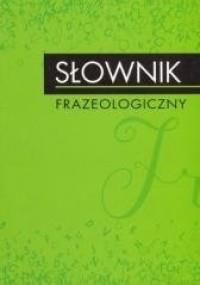 SŁOWNIK FRAZEOLOGICZNY