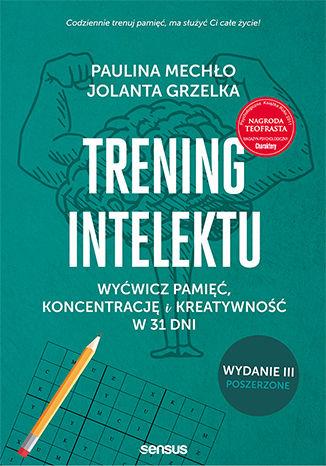 TRENING INTELEKTU. WYĆWICZ PAMIĘĆ, KONCENTRACJĘ I