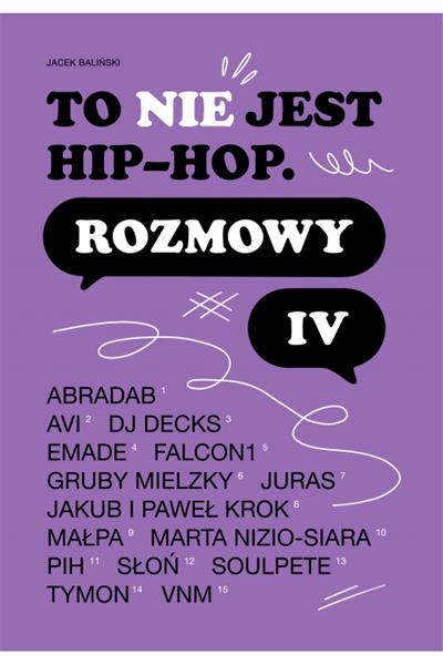 TO NIE JEST HIP-HOP. ROZMOWY IV