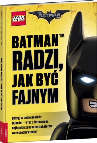 LEGO THE BATMAN MOVIE. BATMAN RADZI, JAK BYĆ FAJNY