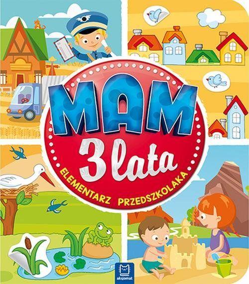 ELEMENTARZ PRZEDSZKOLAKA. MAM 3 LATA