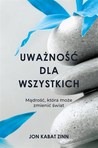 UWAŻNOŚĆ DLA WSZYSTKICH. MĄDROŚĆ, KTÓRA MOŻE ZMIEN