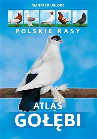 ATLAS GOŁĘBI. POLSKIE RASY