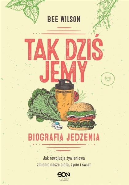 TAK DZIŚ JEMY. BIOGRAFIA JEDZENIA