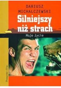 SILNIEJSZY NIŻ STRACH. MOJE ŻYCIE