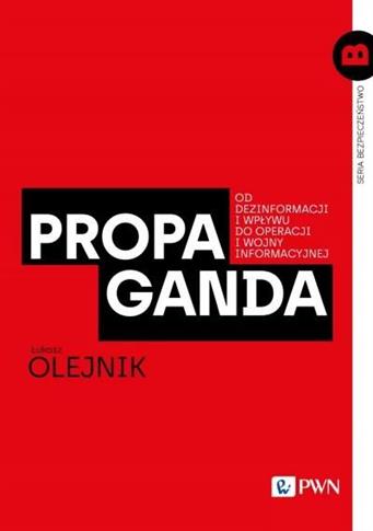 Propaganda. Od dezinformacji i wpływu do operacji