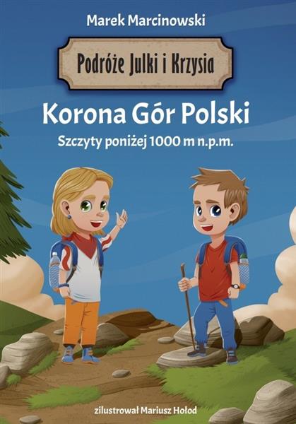 PODRÓŻE JULKI I KRZYSIA. KORONA GÓR POLSKI