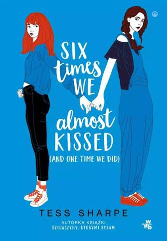 SIX TIMES WE ALMOST KISSED (AND ONE TIME WE DID)