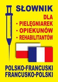 SŁOWNIK DLA PIELĘGNIAREK OPIEKUNÓW REHABILITANTÓW