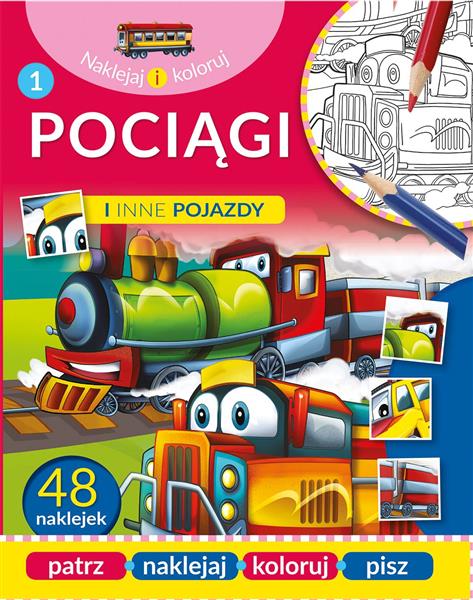 NAKLEJAJ I KOLORUJ. POCIĄGI I INNE POJAZDY