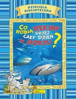 CO ROBIĄ REKINY PRZEZ CAŁY DZIEŃ W MORZU?