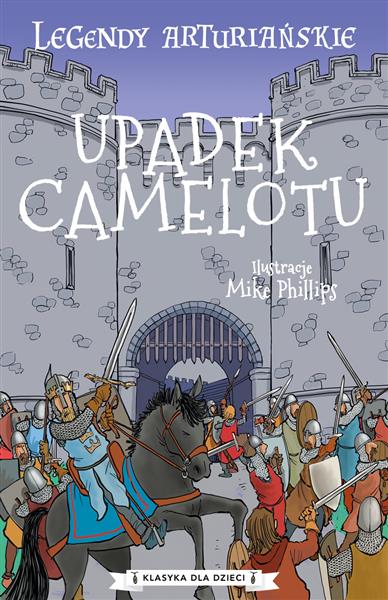 LEGENDY ARTURIAŃSKIE. TOM 10. UPADEK CAMELOTU