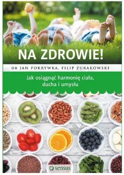Na zdrowie jak osiągnąć harmonię ciała ducha...