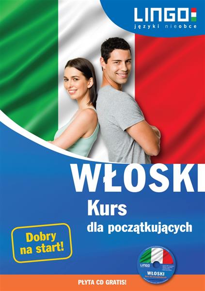 WŁOSKI. KURS DLA POCZĄTKUJĄCYCH. KSIĄŻKA + PŁYTA