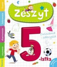 ZESZYT 5-LATKA. ĆWICZENIA I ODKRYCIA