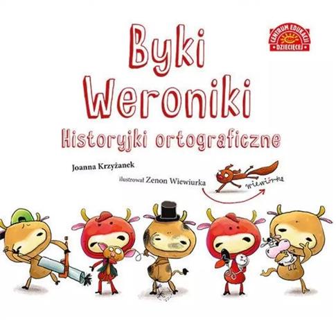 BYKI WERONIKI. HISTORYJKI ORTOGRAFICZNE