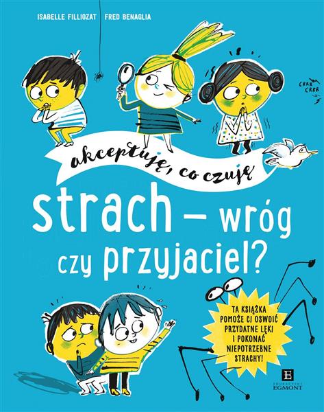 STRACH – WRÓG CZY PRZYJACIEL? AKCEPTUJĘ, CO CZUJĘ