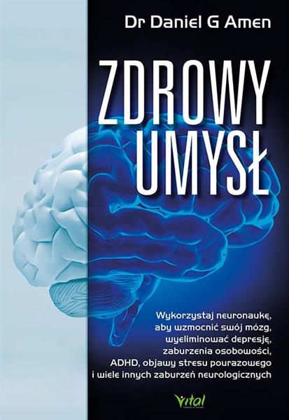 ZDROWY UMYSŁ. WYKORZYSTAJ NEURONAUKĘ, ABY WZMOCNIĆ