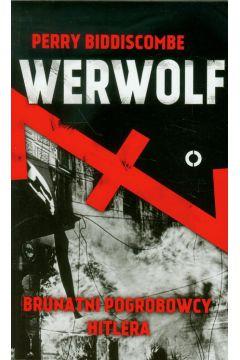 WERWOLF. BRUTALNI POGROBOWCY HITLERA