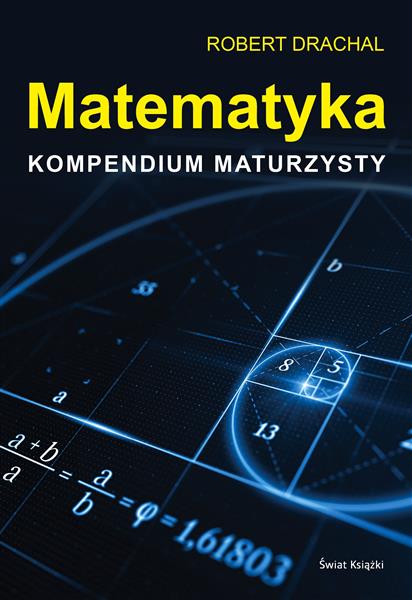 MATEMATYKA. KOMPENDIUM MATURZYSTY